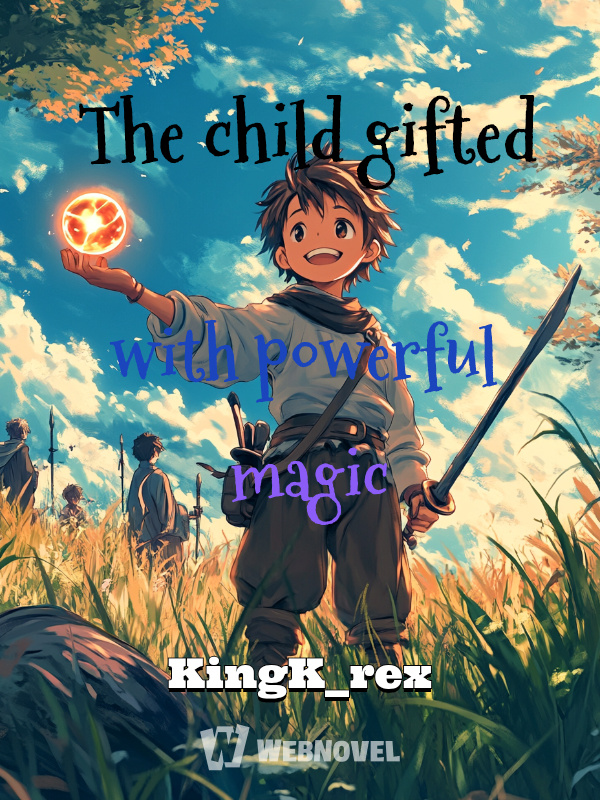 The child gifted with powerful magic