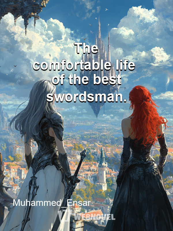 The comfortable life of the best swordsman