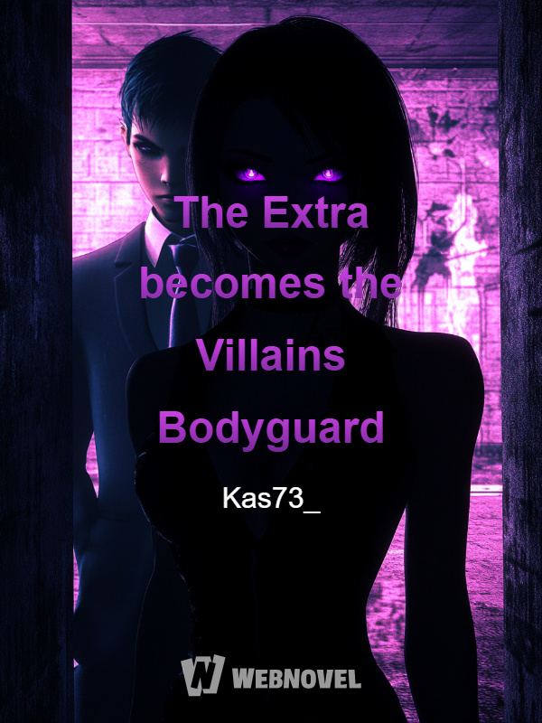 The Extra becomes the Villain's Bodyguard