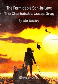 The Formidable Son-In-Law: The Charismatic Lucas Gray