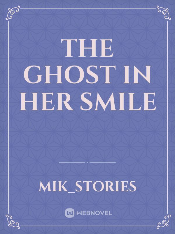 The ghost in her smile