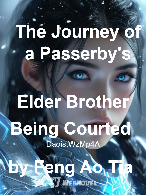 The Journey of a Passerby's Elder Brother Being Courted by Feng Ao Tia