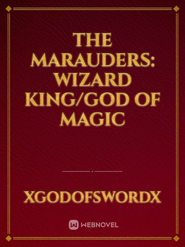 The Marauders: Wizard King/God of Magic