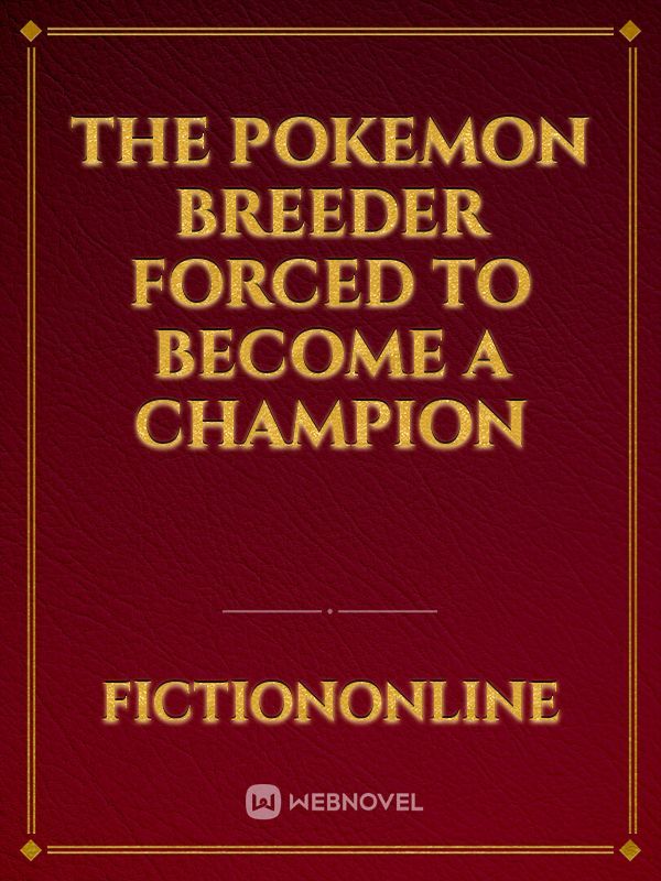 The Pokemon Breeder Forced To Become A Champion