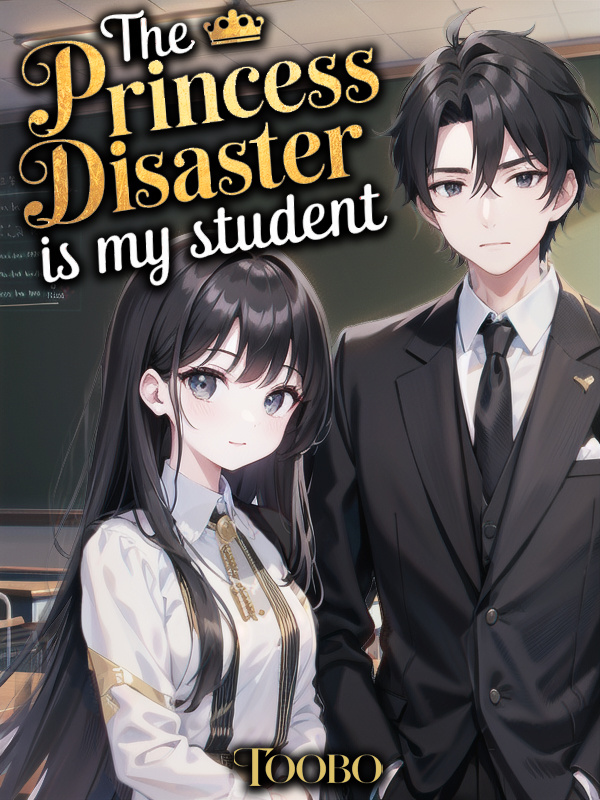 The Princess Disaster Is My Student