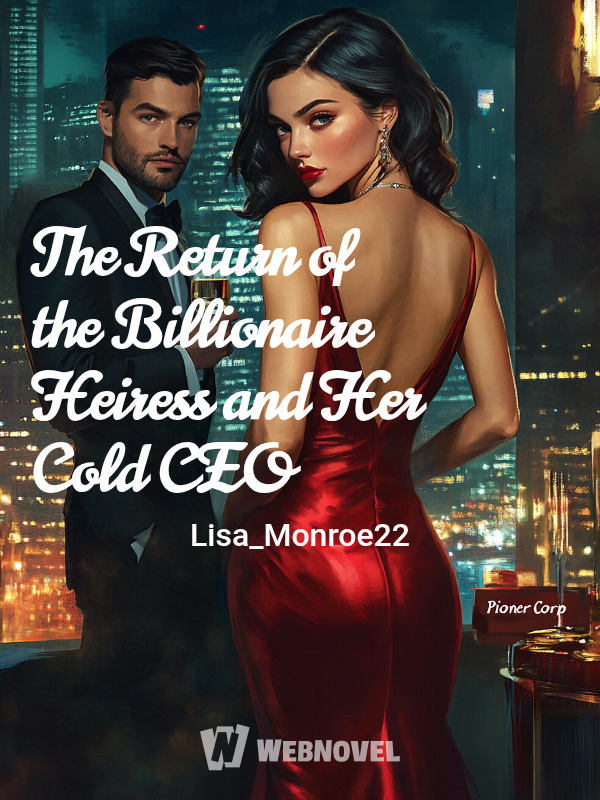 The Return of the Billionaire Heiress and Her Cold CEO