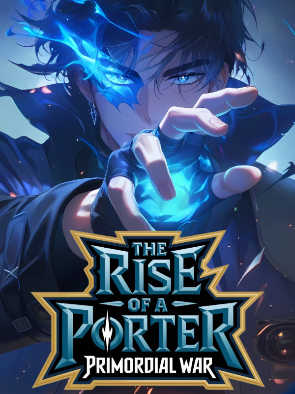 The Rise Of A Porter: Primordial War