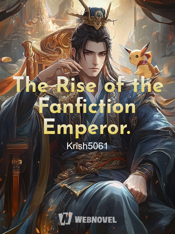The Rise of the Fanfiction Emperor.