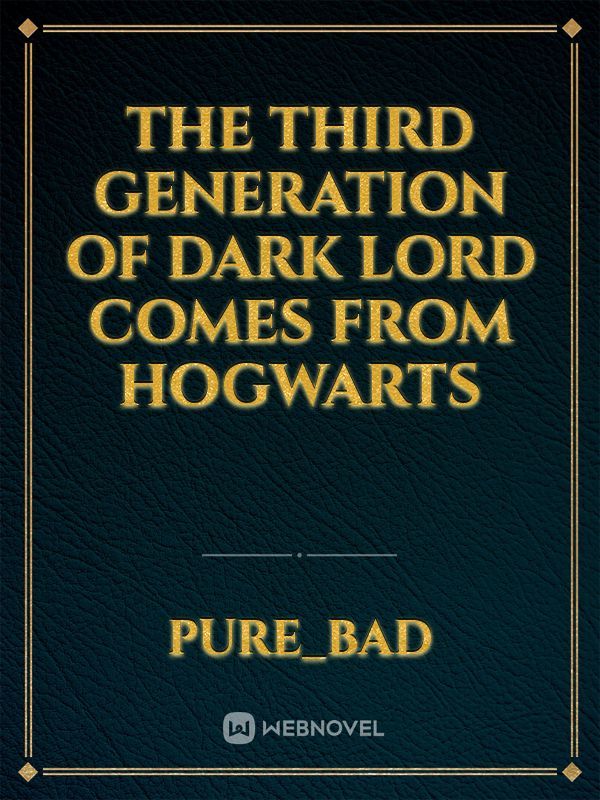 The third generation of dark lord comes from Hogwarts