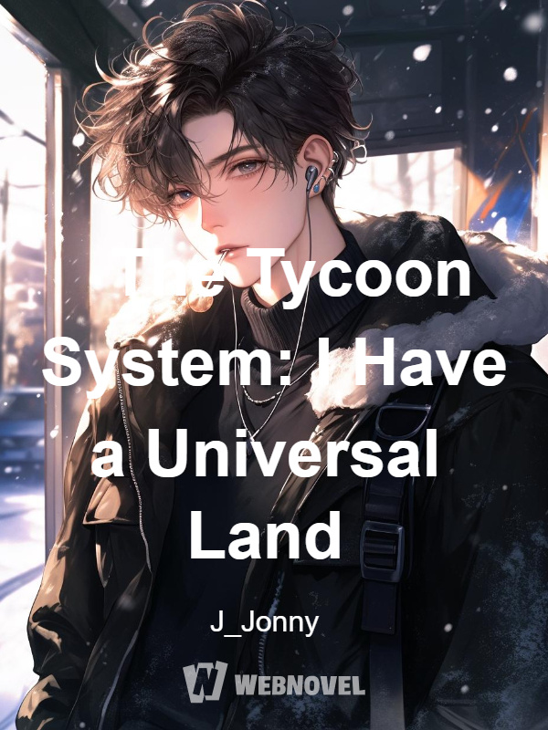 The Tycoon System: I Have a Universal Land