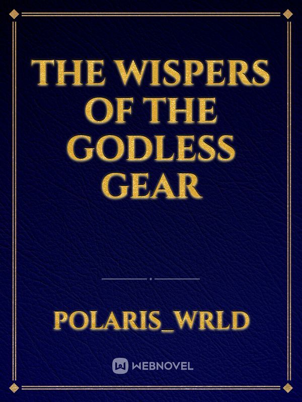 The Wispers of the Godless Gear