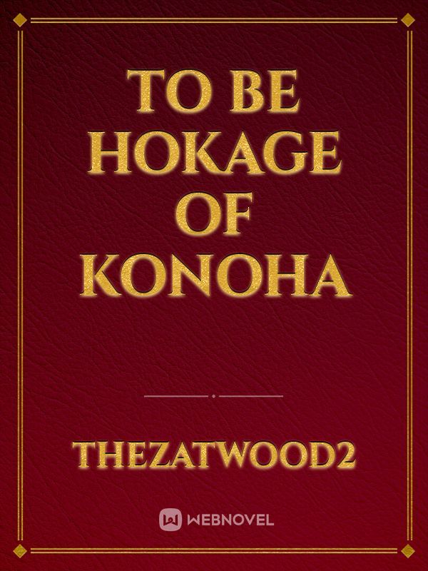 To be Hokage of Konoha