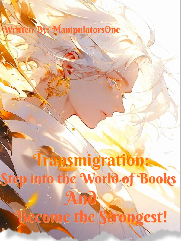 Transmigration: Step Into The World of Books And Become The Strongest!