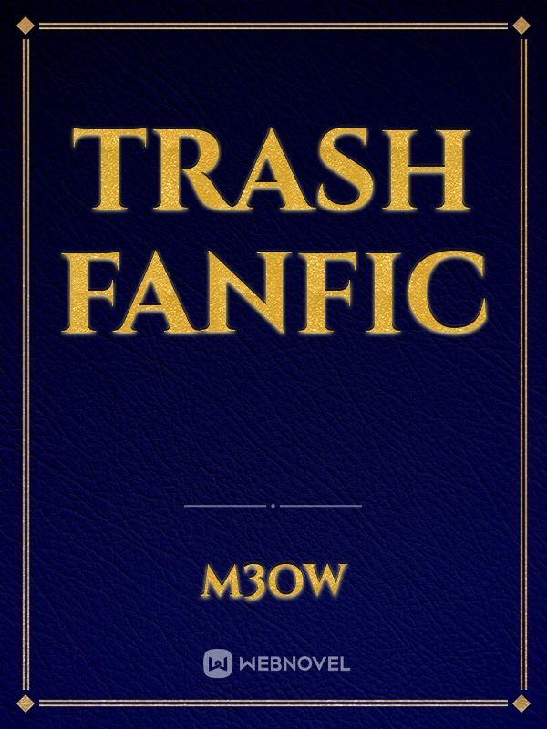 Trash Fanfic