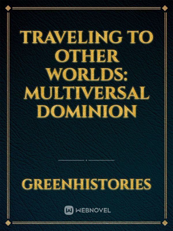 Traveling to Other Worlds: Multiversal Dominion