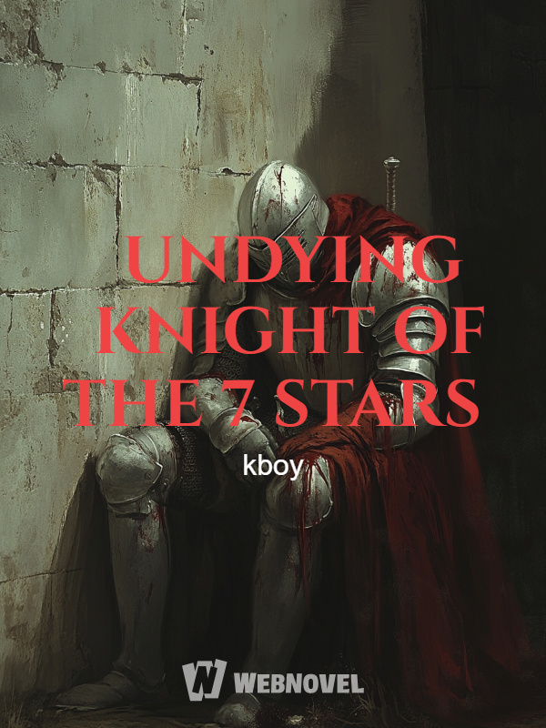 UNDYING KNIGHT OF THE 7 STARS