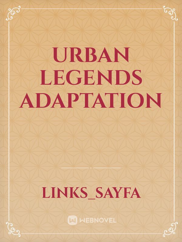 URBAN LEGENDS ADAPTATION