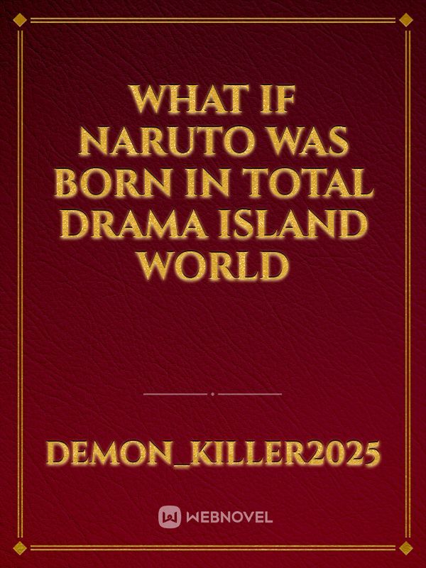 what if Naruto was born in total drama island world