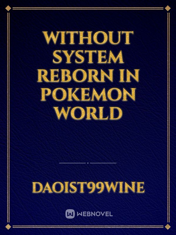 without system reborn in Pokemon world