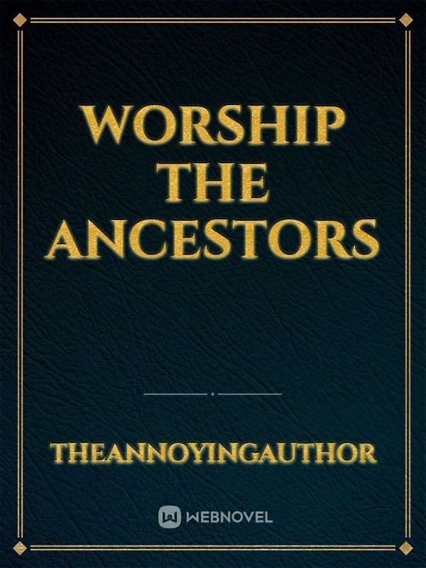 Worship The Ancestors