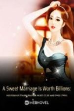 A Sweet Marriage Is Worth Billions: Mysterious Young Master Moh's Cute and Sweet Wife