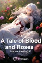 A Tale of Blood and Roses