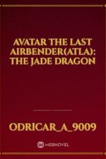 Avatar the Last Airbender(ATLA): The Jade Dragon