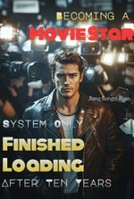 Becoming a Movie Star, System Only Finished Loading After Ten Years