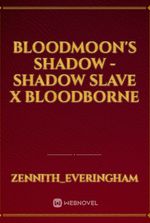 Bloodmoon's Shadow - Shadow Slave x Bloodborne