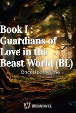 Book I : Guardians of Love in the Beast World (BL)