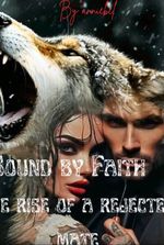 Bound by faith the rise of a rejected mate