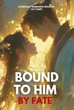 Bound to Him by Fate <ongoing>