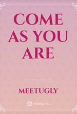 come as you are