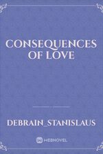 Consequences Of Love