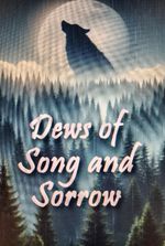 Dews of Song and Sorrow