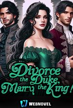 Divorce The Duke, Marry The King!