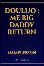 Douluo : Me Big Daddy return