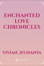 ENCHANTED LOVE CHRONICLES