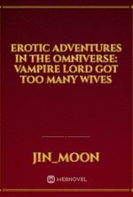 Erotic Adventures in the Omniverse: Vampire Lord got too many wives