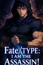 Fate/Type: I Am the Assassin!