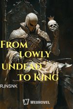 From lowly undead to King