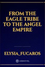 From the Eagle Tribe to the Angel Empire