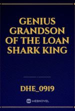 Genius Grandson of the Loan Shark King