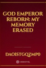 God Emperor Reborn: My Memory Erased