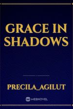 Grace in shadows