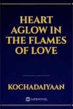 Heart Aglow In The Flames Of Love