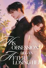 His Obsession Began After Losing Her