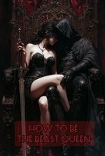 How To Be The Beast Queen