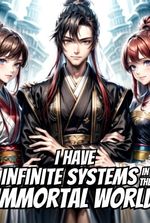 I Have Infinite Systems In The Immortal World