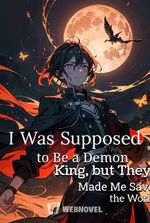 I Was Supposed to Be the Demon King, but They Made Me Save the World